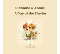 Diamond & Abbie: A Day at the Shelter: A Rescue Dog and Cat Story About Friendship, Kindness, and Courage (AI Literacy for Educators Series)