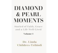 Diamond and Pearl Moments: Stories of Faith, Grace and a Life Well-Lived Volume 1