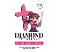 Diamond Devotions | Play Hard. Honor God. Next Play. | A 60-Day Christian Devotional for Girls Softball Ages 10-12: Build Confidence, Faith, Purpose, ... Game & Jesus (Christian Family Devotionals)