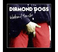 Diamond Dogs - Weekend Monster