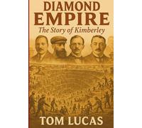 Diamond Empire: The Story of Kimberley