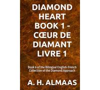 DIAMOND HEART BOOK 1 - CŒUR DE DIAMANT LIVRE 1: Book 6 of the Bilingual English-French Collection of the Diamond Approach
