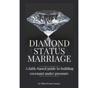 Diamond Status Marriage: A faith-based guide to building covenant under pressure (The Intentional Marriage Series)
