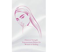 Diamond Strength: Empowerment Planner for Women (Diamond Woman Collection)