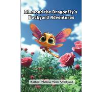 Diamond the Dragonfly's Backyard Adventures (Amazing Animal Adventures Children's Books)