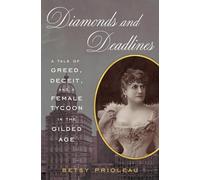 Diamonds and Deadlines: A Tale of Greed, Deceit, and a Female Tycoon in the Gilded Age