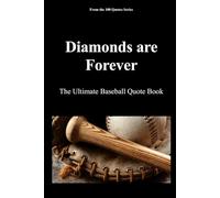 Diamonds are Forever: The Ultimate Baseball Quote Book: 12 (The 100 Quotes Series/Sport)
