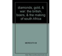 diamonds, gold, & war: the british, boers, & the making of south Africa