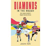 Diamonds in the Rough: Non-League Football's Biggest Success Stories