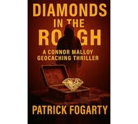 Diamonds in the Rough: The signal is live. The hunt has begun. (Connor Malloy Geocaching Thriller Series)