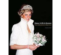 Diana : A Life in Dresses /anglais: From Debutante to Style Icon