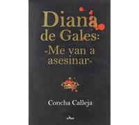 Diana de Gales: «Me van a asesinar»