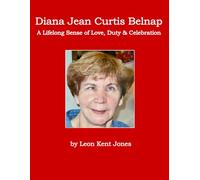 Diana Jean Curtis Belnap: A Lifelong Sense of Love, Duty & Celebration