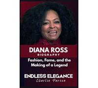DIANA ROSS BIOGRAPHY: Fashion, Fame, and the Making of a Legend