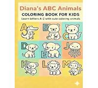 Diana’s ABC Animals coloring book: A Cute Animal Coloring Book for Kids Learning the Alphabet (Personalized ABC Animals Coloring Books for Kids)