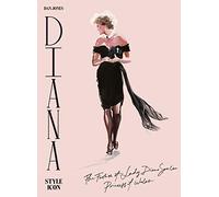 Diana: Style Icon: A Celebration of the fashion of Lady Diana Spencer, Princess of Wales