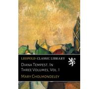 Diana Tempest. In Three Volumes, Vol. I