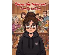 Diana the Introvert Family Edition: The Introvert's Guide to Enduring "Family Time": 2
