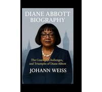 Diane Abbott Biography: The Courage, Challenges, and Triumphs of Diane Abbott