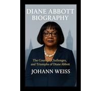 Diane Abbott Biography: The Courage, Challenges, and Triumphs of Diane Abbott