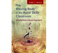 Diane J. Urista The Moving Body in the Aural Skills Classroom (Tapa blanda)