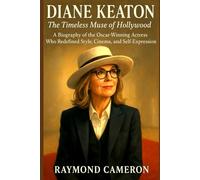Diane Keaton (The Timeless Muse of Hollywood): A Biography of the Oscar-Winning Actress Who Redefined Style, Cinema, and Self-Expression