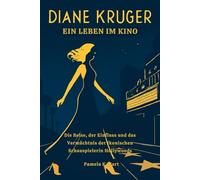 Diane Kruger: Ein Leben im Kino: Die Reise, der Einfluss und das Vermächtnis der ikonischen Schauspielerin Hollywoods
