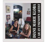 Diane Marie Kloba - I Am an Unknown Artist