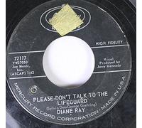 DIANE RAY - DIANE RAY 45 RPM PLEASE DON'T TALK TO THE LIFEGUARD / THAT'S ALL I WANT FROM YOU