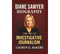 Diane Sawyer Biography: The Art of Investigative Journalism