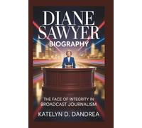 DIANE SAWYER BIOGRAPHY: The Face of Integrity in Broadcast Journalism
