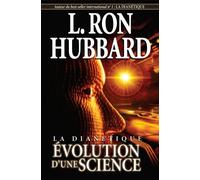 Dianetics: The Evolution of a Science (French) (French Edition)