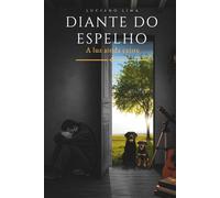 Diante do Espelho: A luz ainda existe