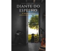 Diante do espelho: A luz ainda existe
