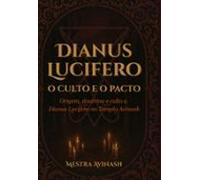 Dianus Lucifero - O Culto E O Pacto (ebook)
