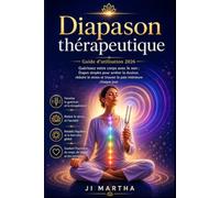Diapason thérapeutique Guide de l'utilisateur 2026: Guérissez votre corps par le son : des étapes simples pour soulager la douleur, réduire le stress et trouver la paix intérieure au quotidien.