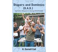 Diapers and Dominoes (D.A.D.): The Father's Blueprint for Raising Amazing Kids: 2