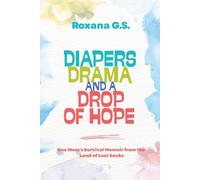 Diapers, Drama and a Drop of Hope: One Mom’s Survival Memoir from the Land of Lost Socks