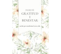 Diari de gratitud i benestar: 90 dies per transformar la teva vida