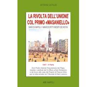 Diari di Napoli. I manoscritti inediti dei notai. 1547. La rivolta dell’Unione col primo «Masaniello» (Vol. 2)