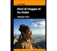 Diari di Viaggio di Xu Xiake: Volume 1 di 4