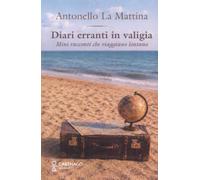 Diari erranti in valigia. Mini racconti che viaggiano lontano