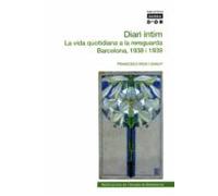 Diari Intim: La Vida Quotidiana A La Rereguarda. Barcelona 1938