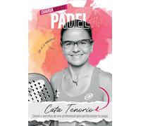 Diariamente pádel: Claves y secretos de una profesional para perfeccionar tu juego