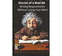 Diaries of a Mad BA - Writing Requirements Without Losing Your Mind