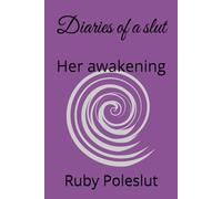 Diaries of a slut: Her awakening
