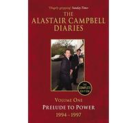 Diaries Volume One: Prelude to Power (The Alastair Campbell Diaries, 1)