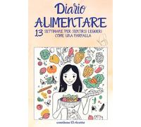 Diario Alimentare: 13 Settimane Per Sentirsi Leggeri Come Una Farfalla