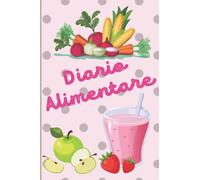Diario Alimentare: Agenda Giornaliera 90 Giorni Per Controllare la Propria Alimentazione