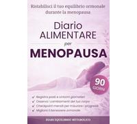 Diario Alimentare per Menopausa: Food Journal di 90 giorni per monitorare alimentazione, sintomi, energia ed equilibrio ormonale (Diari Equilibrio Metabolico)